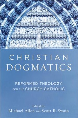 Cover of Christian Dogmatics: Reformed Theology for the Church Catholic - eBook