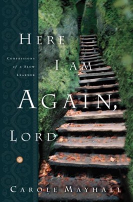 Cover of Here I Am Again, Lord: Confessions of a Slow Learner - eBook