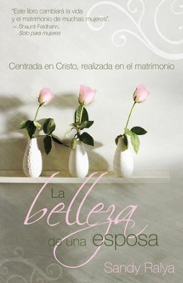 Cover of La Belleza de una esposa: Centrada en Cristo, realizada en el matrimonio - eBook