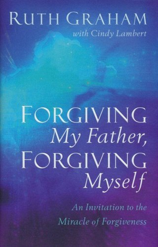 Cover of Forgiving My Father, Forgiving Myself: An Invitation to the Miracle of Forgiveness