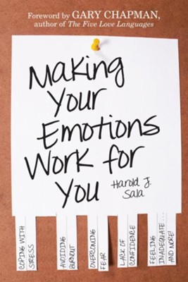 Cover of Making Your Emotions Work for You: Coping with Stress, Avoiding Burnout, Overcoming Fear . . . and More / Digital original - eBook