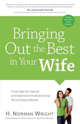 Cover of Bringing Out the Best in Your Wife: Encourage Your Spouse and Experience the Relationship You've Always Wanted - eBook