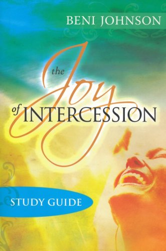 Cover of The Joy of Intercession Study Guide: Becoming a Happy Intercessor