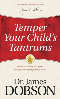 Cover of Temper Your Child's Tantrums: How Firm, Loving Discipline Will Lead to a More Peaceful Home - eBook