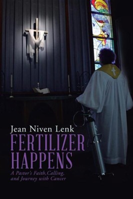 Cover of Fertilizer Happens: A Pastor's Faith, Calling, and Journey with Cancer