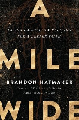 Cover of A Mile Wide: Trading a Shallow Religion for a Deeper Faith - eBook