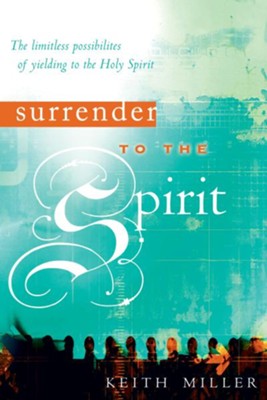 Cover of Surrender to the Spirit: The Limitless Possibilities of Yielding to the Holy Spirit - eBook