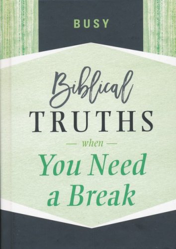 Cover of Busy: Biblical Truths When You Need a Break