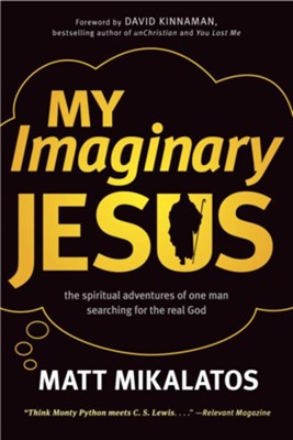 Cover of My Imaginary Jesus: The Spiritual Adventures of One Man Searching for the Real God - eBook