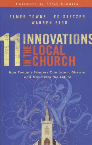 Cover of 11 Innovations in the Local Church: How Today's Leaders Can Learn, Discern and Move into the Future