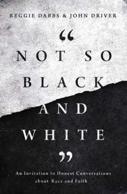 Cover of Not So Black and White: An Invitation to Honest Conversations about Race and Faith - eBook
