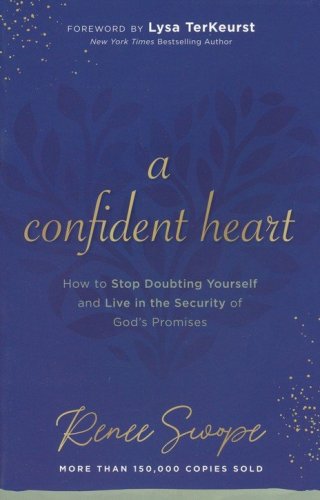 Cover of A Confident Heart, repackaged ed.: How to Stop Doubting Yourself & Live in the Security of God's Promises