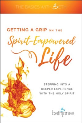 Cover of Getting a Grip on the Spirit-Empowered Life: Stepping into a Deeper Experience with the Holy Spirit - eBook