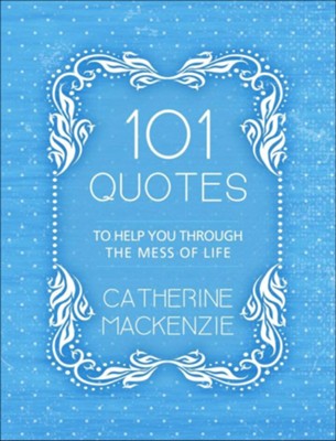 Cover of 101 Quotes to Help You Through the Mess of Life