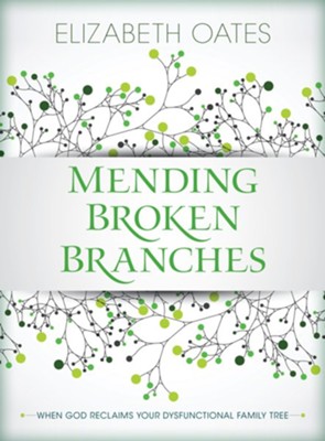 Cover of Mending Broken Branches: When God Reclaims Your Dysfunctional Family Tree - eBook