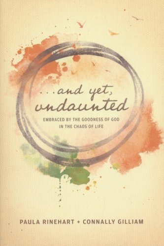 Cover of And Yet, Undaunted: Embraced by the Goodness of God in the Chaos of Life
