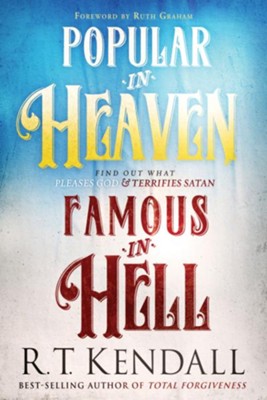 Cover of Popular in Heaven Famous in Hell: Finding Out What Pleases God & Terrifies Satan - eBook