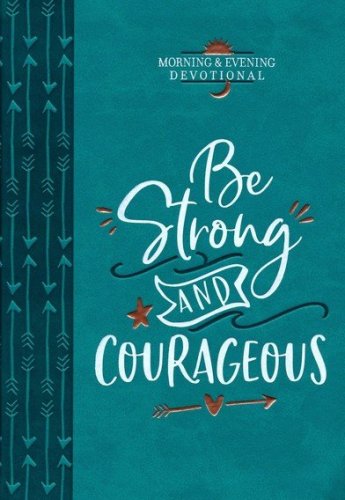 Cover of Be Strong and Courageous: Morning & Evening Devotional
