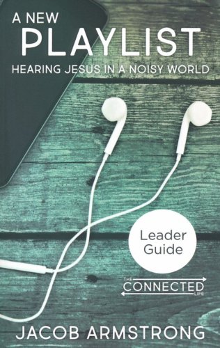 Cover of A New Playlist: Hearing Jesus in a Noisy World - Leader Guide