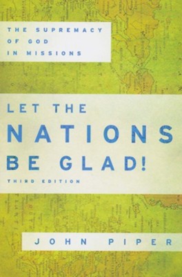 Cover of Let the Nations Be Glad!: The Supremacy of God in Missions - eBook