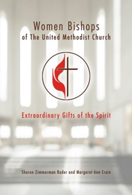 Cover of Women Bishops of the United Methodist Church: Extraordinary Gifts of the Spirit