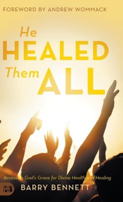 Cover of He Healed Them All: Accessing God's Grace for Divine Health and Healing