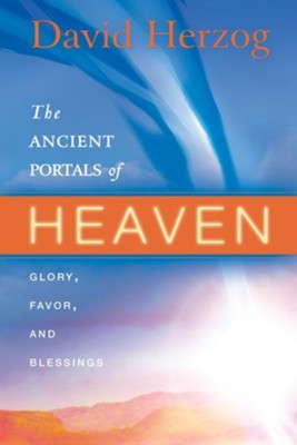 Cover of The Ancient Portals of Heaven: Glory, Favor, and Blessing - eBook