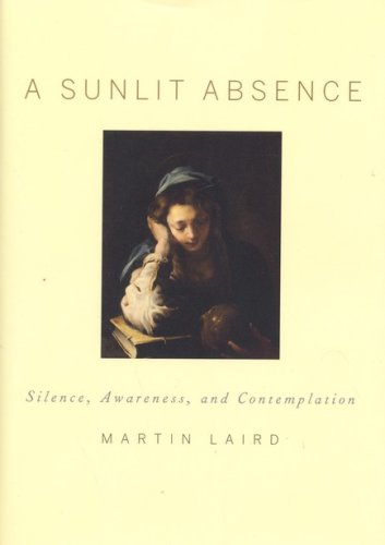 Cover of A Sunlit Absence: Silence, Awareness, and Contemplation