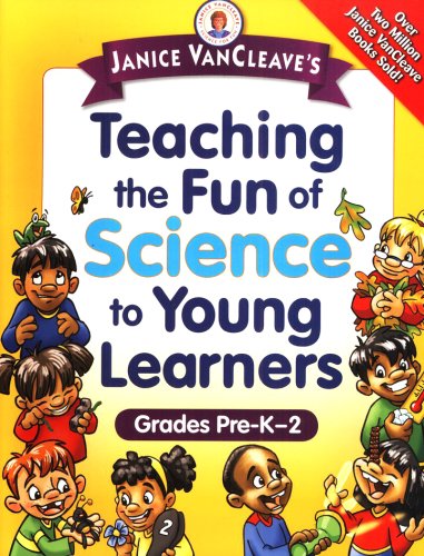 Cover of Janice VanCleave's Teaching the Fun of Science to Young Learners: Grades Pre-K through 2