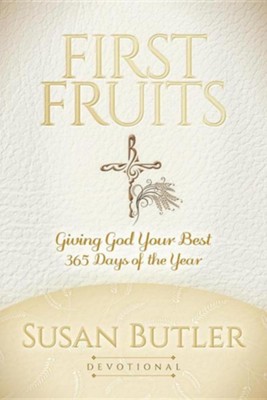 Cover of First Fruits: Giving God Your Best 365 Days of the Year