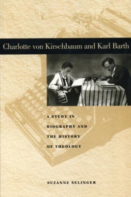 Cover of Charlotte von Kirschbaum and Karl Barth: A Study in Biography and the History of Theology