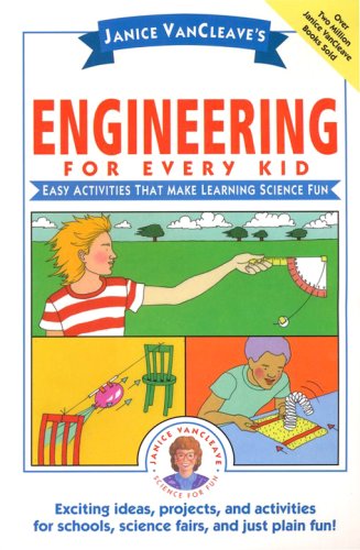 Cover of Janice VanCleave's Engineering for Every Kid: Easy Activities That Make Learning Science Fun
