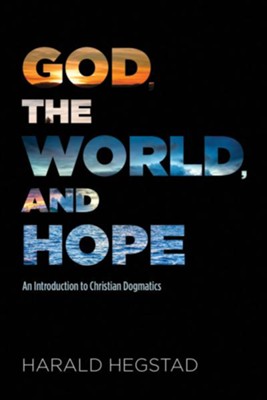Cover of God, the World, and Hope: An Introduction to Christian Dogmatics