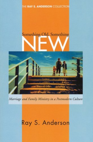 Cover of Something Old, Something New: Marriage and Family Ministry in a Postmodern Culture