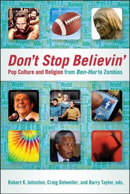Cover of Don't Stop Believin': Pop Culture and Religion from Ben-Hur to Zombies