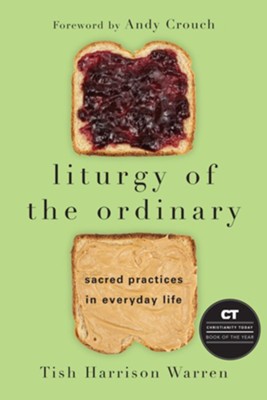 Cover of Liturgy of the Ordinary: Sacred Practices in Everyday Life - eBook