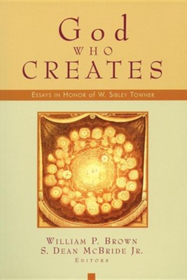Cover of God Who Creates: Essays in Honor of W. Sibley Towner