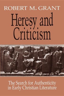Cover of Heresy and Criticism: The Search for Authenticity in Early Christian Literature