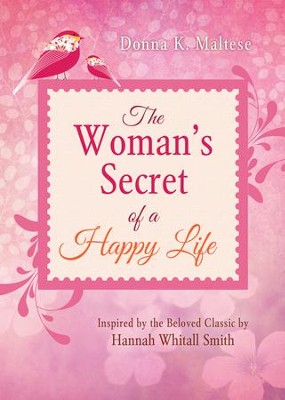 Cover of The Woman's Secret of a Happy Life: Inspired by the Beloved Classic by Hannah Whitall Smith - eBook
