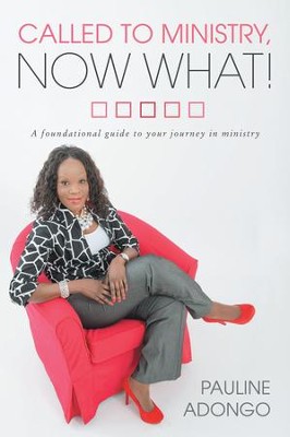 Cover of Called to Ministry, Now What!: A foundational guide to your journey in ministry - eBook