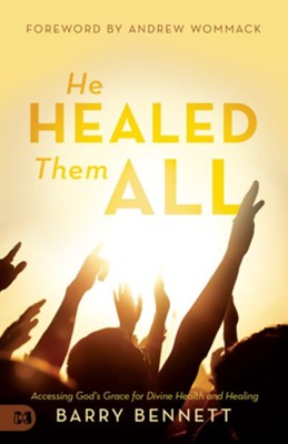 Cover of He Healed Them All: Accessing God's Grace for Divine Health and Healing - eBook