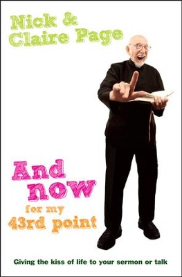 Cover of And Now for My 43rd Point: How to Give your Sermon or Talk the Kiss of Life