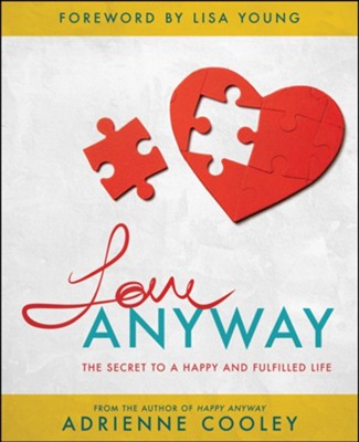 Cover of Love Anyway: The Secret to a Happy and Fulfilled Life