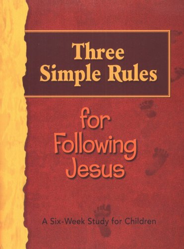 Cover of Three Simple Rules for Following Jesus: A Six-Week Study for Children