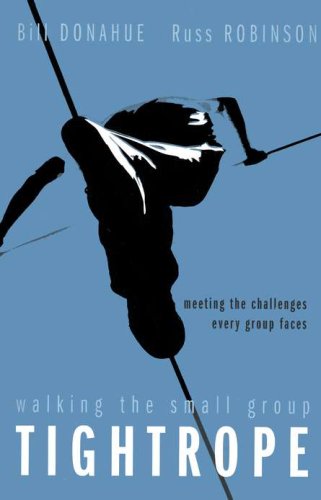 Cover of Walking the Small Group Tightrope: Meeting the Challenges Every Group Faces
