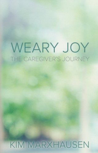 Cover of Weary Joy: The Caregiver's Journey