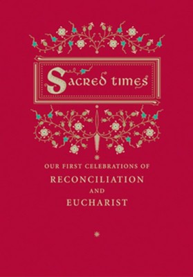 Cover of Sacred Times: Our First Celebrations of Reconciliation and Eucharist, Student Edition