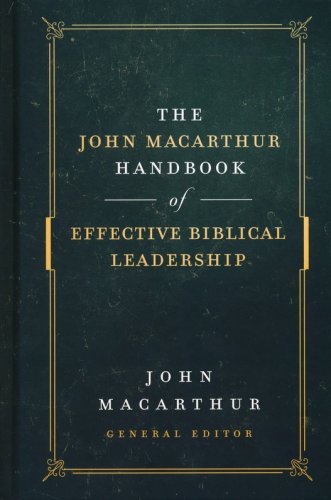 Cover of The John MacArthur Handbook of Effective Biblical Leadership