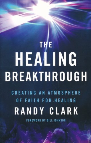 Cover of The Healing Breakthrough: Creating an Atmosphere of Faith for Healing