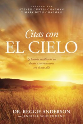 Cover of Citas con el cielo: La historia veridica de un doctor y sus encuentros con el mas alla - eBook